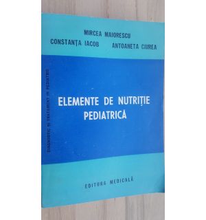 Elemente de nutritie pediatrica- Mircea Maiorescu, Constanta Iacob