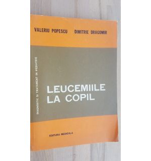 Leucemiile la copil- Valeriu Popescu, Dimitrie Dragomir