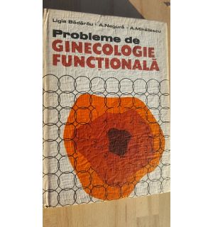 Probleme de ginecologie functioanala- Ligia Badarau, A. Negura
