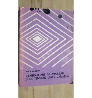 Generatoare de impulsuri si de tensiune liniar variabila- Gh. I. Mitrofan