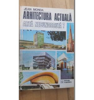 Arhitectura actuala. Arta necunoscuta?- Jean Monda