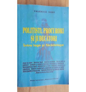 Politisti, procurori si judecatori- Valerica Dabu