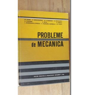 Probleme de mecanica- M.Sarian, E.Caragheorghe