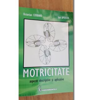 Motricitate. Aspecte descriptive si aplicative- Octavian Ciobanu, Ion Apostol