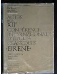 Actes de la XII-e conference internationale d'etudes classiques. Eirene