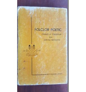 Folclor poetic. Cantece si strigaturi din judetul Botosani