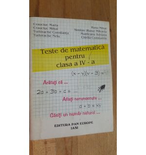 Teste de matematica pentru clasa a 4-a - Crauciuc Maria, Crauciuc Mihai
