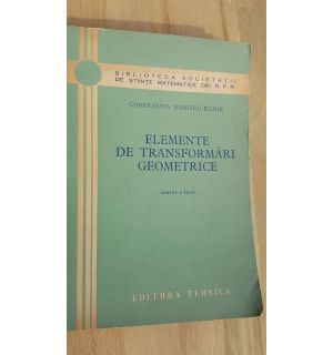 Elemente de transformari geometrice- Constantin Ionescu Bujor