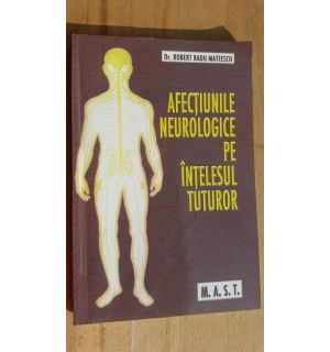 Afectiunile neurologice pe intelesul tuturor- Robert Radu Mateescu