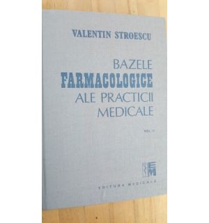 Bazele farmacogice ale practicii medicale vol.2- Valentin Stroescu