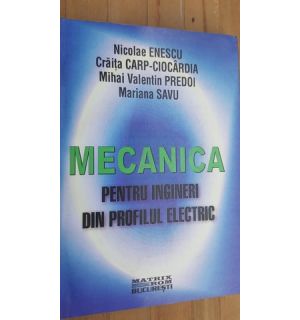 Mecanica pentru ingineri din profilul electric- N.Enescu, C.Carp-Ciocardia, M.V.Predoi, M.Savu