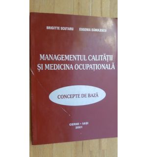 Managementul calitatii si medicina ocupationala- Brigitte Scutaru, Eugenia Danulescu