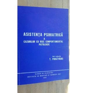 Asistenta psihiatrica a cazurilor cu risc comportamental patologic- T.Pirozynski