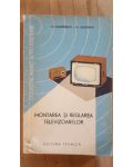 Montarea si reglarea televizoarelor- M.Dumitrescu, M.Silisteanu