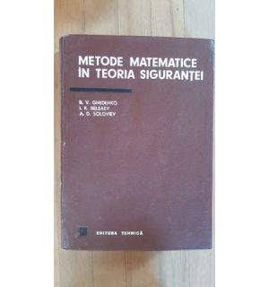 Metode matematice in teoria sigurantei- B.V.Gnedenko, I.K.Beleaev, A.D.Soloviev