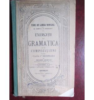 Curs de limba romana. Exercitii de gramatica si de compozitiuni pentru clasa 1 secundara