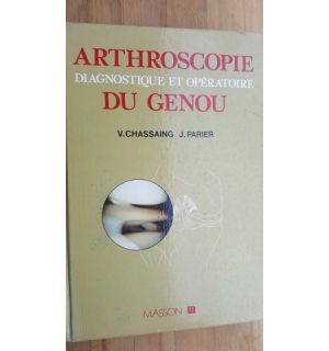 Arthroscopie du genou diagnostique et operatoire- V. Chassaing, J. Parier