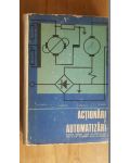 Actionari si automatizari. Manual pentru licee de specialitate anii 4-5 si pentru scoli de maistri- St.Popescu