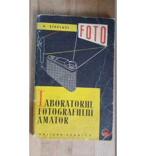Laboratorul fotografului amator- A.Steclaci