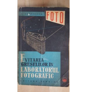Evitarea greselilor in laboratorul fotografic- S.Comanescu