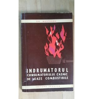 Indrumatorul consumatorului casnic de gaze combustibile- Gh.Munteanu