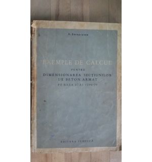 Exemple de calcul pentru dimensionarea sectiunilor de beton armat- A.Zacopceanu