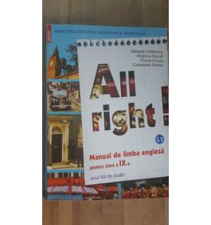 All right! Manual de engleza pentru clasa a IX-a- M.Chilarescu, R.Dascal