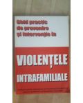Ghid practic de prevenire si interventie in violentele intrafamiliale