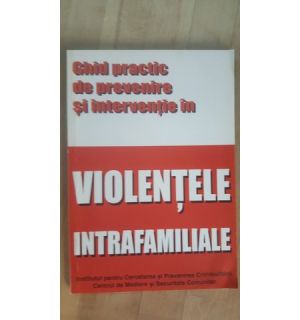 Ghid practic de prevenire si interventie in violentele intrafamiliale