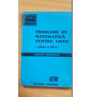 Probleme de matematica pentru liceu clasa a IX-a- Liliana Niculescu
