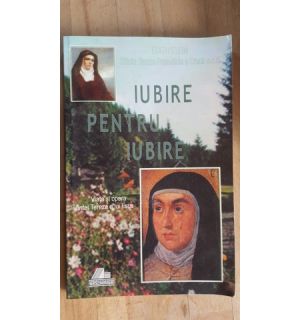 Iubire pentru iubire viata si opera sfintei Tereza a lui Iisus- Edith Stein
