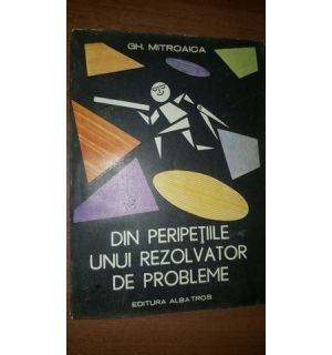 Din peripetiile unui rezolvator de probleme- Gh.Mitroaica