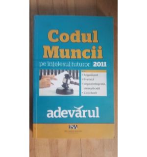 Codul muncii pe intelesul tuturor 2011