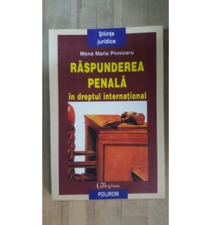 Raspunderea penala in dreptul international- Mona Maria Pivniceru