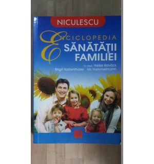 Enciclopedia sanatatii familiei- H.Kovacs, B.Kaltenhaler, I.Hammelmann