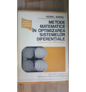 Metode matematice in optimizarea sistemelor diferentiale- Viorel Barbu