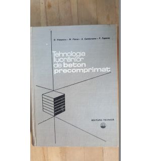 Tehnologia lucrarilor de beton precomprimat- P.Popescu, D. Viespescu, M. Platon