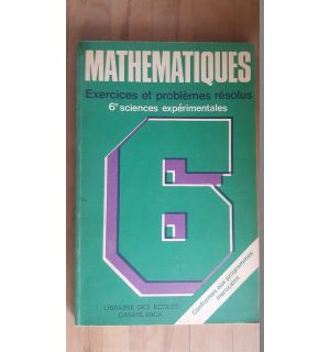 Mathematiques. Exercices et problemes resolus. 6e sciences experimentales