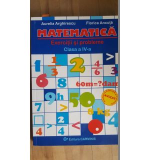 Matematica. Exercitii si probleme clasa a 4-a- A.Arghirescu, F.Ancuta
