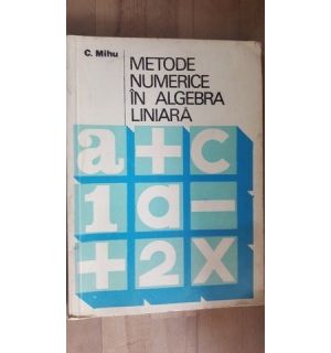 Metode numerice in algebra lineara- C.Mihu