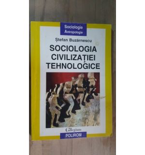 Sociologia civilizatiei tehnologice- Stefan Buzarnescu