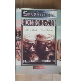 Bioterorismul Flagelul mileniului III- Andrew Lloyd, Peter Mathews