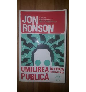 Umilirea publica in epoca internetului- Jon Ronson
