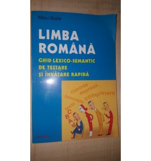 Limba romana. Ghid lexico-semantic de testare si invatare rapida- Melu State