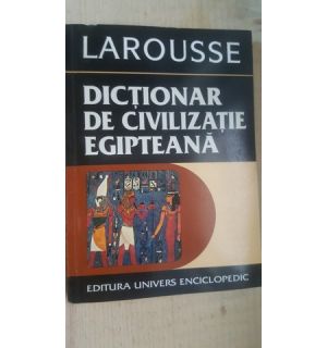 Larousse. Dictionar de civilizatie egipteana