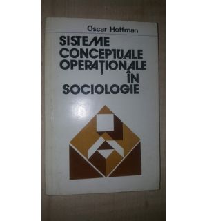 Sisteme conceptuale operationale in sociologie- Oscar Hoffman