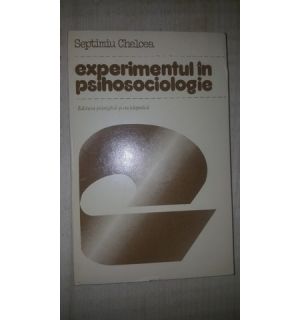 Experimentul in psihosociologie- Septimiu Chelcea
