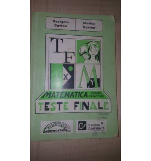 Matematica examen capacitate. Teste finale- Georgeta Burtea, Marius Burtea