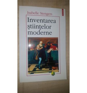 Inventarea stiintelor moderne- Isabelle Stengers