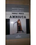 Ambigua- Vasile Proca